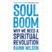 Soul Boom: Why We Need a Spiritual Revolution