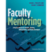 Faculty Mentoring: A Practical Manual for Mentors, Mentees, Administrators, and Faculty Developers