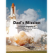 Dad's Mission: A Pictorial Biography of Colonel Frederick Drew Gregory, U.S. Astronaut