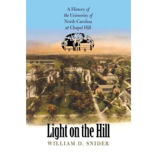Light on the Hill: A History of the University of North Carolina at Chapel Hill