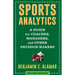Sports Analytics: A Guide for Coaches, Managers, and Other Decision Makers