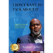 I Don't Want to Talk about It: A Journalist's Essays on Autism, Dementia, Religion and God
