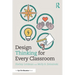 Design Thinking for Every Classroom: A Practical Guide for Educators