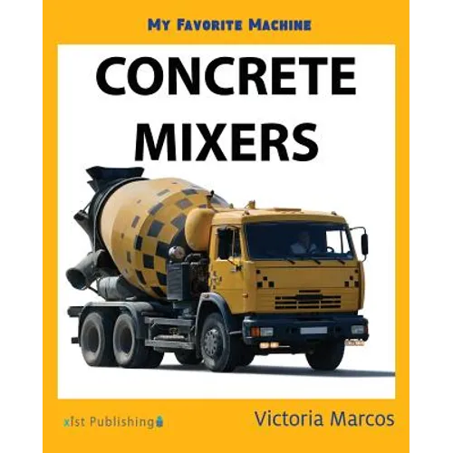 My Favorite Machine: Concrete Mixers