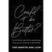 Could it be Better?: An unorthodox approach to experiencing more joy and connection in relationships