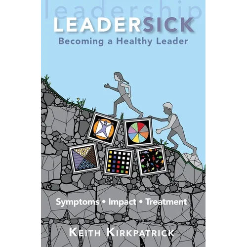 Leadersick: Becoming a Healthy Leader