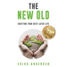 The New Old: Crafting Your Best Later Life