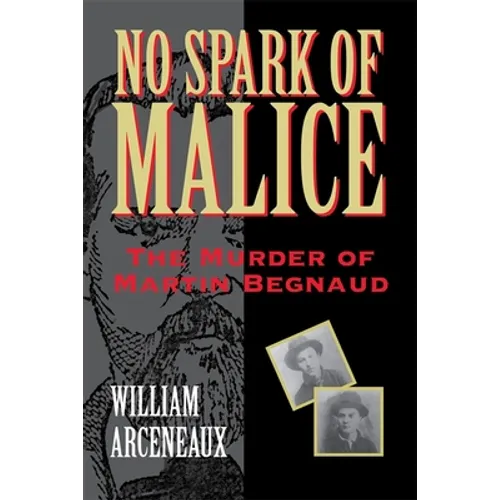 No Spark of Malice: The Murder of Martin Begnaud
