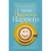 How Happiness Happens: Finding Lasting Joy in a World of Comparison, Disappointment, and Unmet Expectations