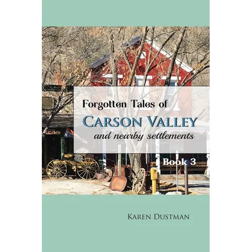 Forgotten Tales of Carson Valley and Nearby Settlements - Book 3