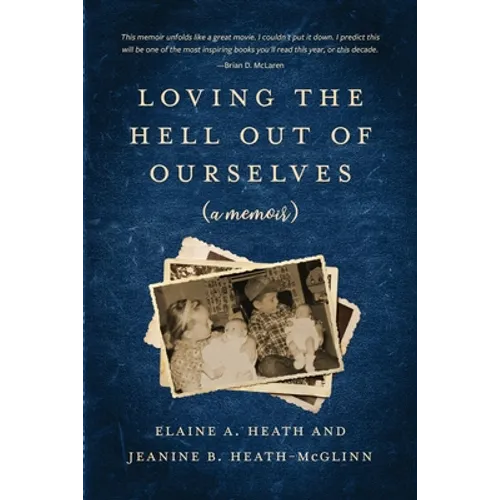 Loving the Hell Out of Ourselves (a memoir)