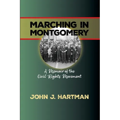 Marching in Mongomery: A Memoir of the Civil Rights Movement