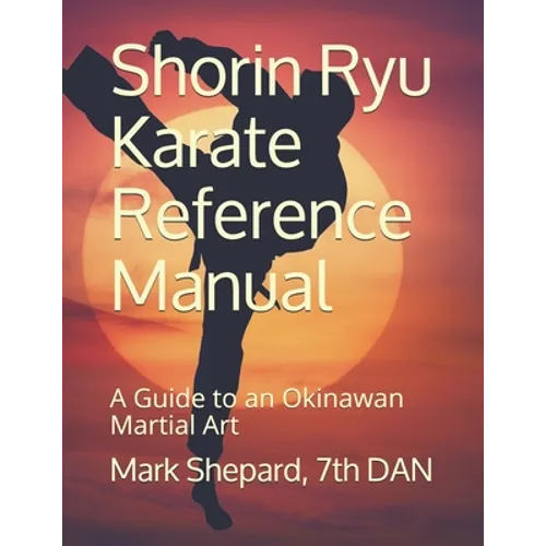 Shorin Ryu Karate Reference Manual: A Guide to an Okinawan Martial Art