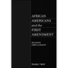 African Americans and the First Amendment: The Case for Liberty and Equality