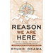 The Reason We Are Here