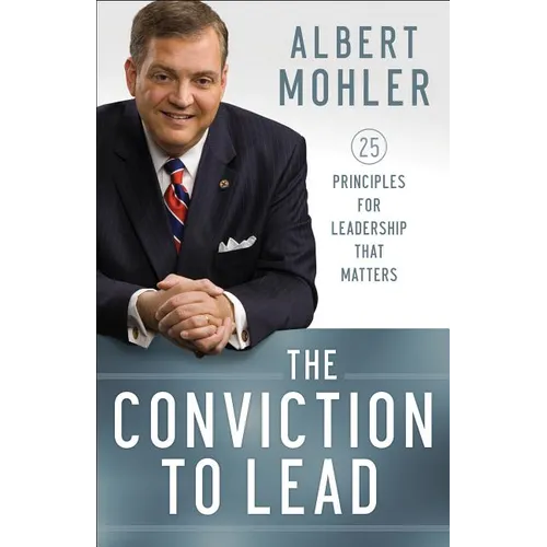 The Conviction to Lead: 25 Principles for Leadership That Matters