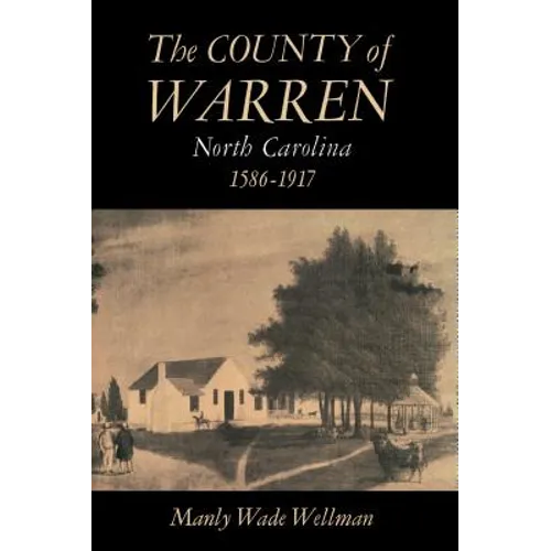 The County of Warren, North Carolina, 1586-1917