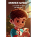 Hamster Buddies: A Kid's Guide to Caring for Pet Hamsters