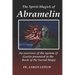 The Spirit-Magick of Abramelin: An Overview of the System of Goetia Presented in the Book of the Sacred Magic