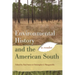 Environmental History and the American South: A Reader