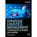 Strategic Logistics Management: Contemporary Principles and Practice