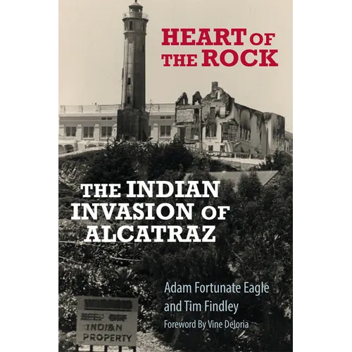 Heart of the Rock: The Indian Invasion of Alcatraz