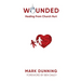 Wounded: Healing from Church Hurt