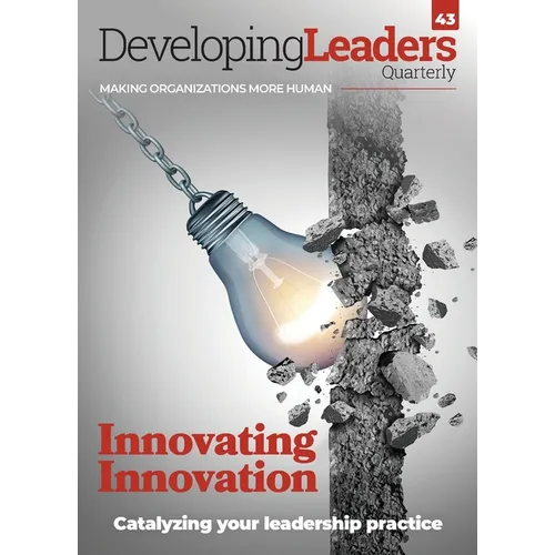 Developing Leaders Quarterly - issue 43 - Innovating Innovation