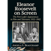 Eleanor Roosevelt on Screen: The First Lady's Appearances in Film and Television, 1932-1962