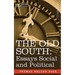 The Old South: Essays Social and Political