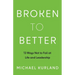 Broken to Better: 13 Ways Not to Fail at Life and Leadership