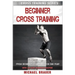 Beginner Cross Training: From Beginner to Advanced in one year