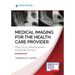 Medical Imaging for the Health Care Provider: Practical Radiograph Interpretation