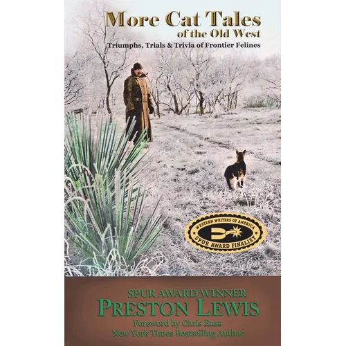 More Cat Tales of the Old West: Triumphs, Trials & Trivia of Frontier Felines