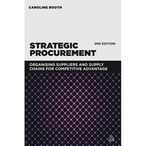 Strategic Procurement: Organizing Suppliers and Supply Chains for Competitive Advantage