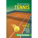 Teaching Tennis Volume 1: The Fundamentals of the Game (For Coaches, Players, and Parents)