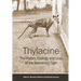 Thylacine: The History, Ecology and Loss of the Tasmanian Tiger