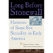 Long Before Stonewall: Histories of Same-Sex Sexuality in Early America