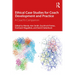 Ethical Case Studies for Coach Development and Practice: A Coach's Companion