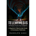 Telekinesis: Development of Psychic Power for Beginners (A Beginner's Step-by-step Guide to Developing Telekinesis)
