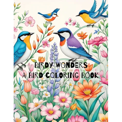 Birdy Wonders: A Bird Coloring Book