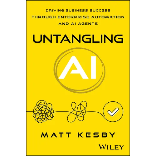 Untangling AI: Driving Business Success Through Enterprise Automation and AI Agents