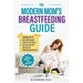 The Modern Mom's Breastfeeding Guide