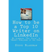 How to be a Top 10 Writer on LinkedIn