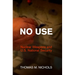 No Use: Nuclear Weapons and U.S. National Security