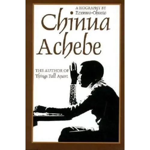 Chinua Achebe: A Biography