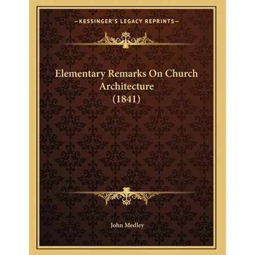 Elementary Remarks On Church Architecture (1841)