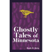Ghostly Tales of Minnesota