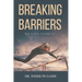 Breaking Barriers: My Life Stories