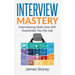 Interview: Interview Mastery: Interviewing Skills That Will Guarantee You The Job